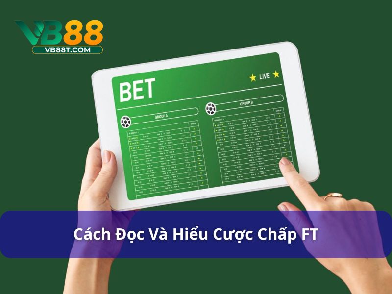 Cách đọc và hiểu kèo chấp FT