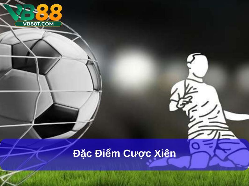 Đặc điểm cược xiên