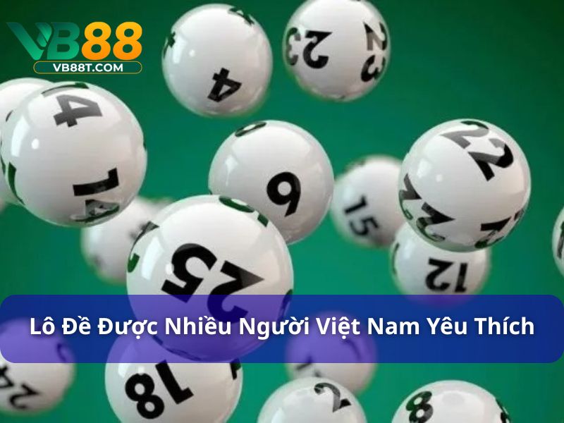 Lô Đề: Các Phương Pháp Dự Đoán và Cách Chơi Hiệu Quả Lô đề được nhiều người Việt Nam yêu thích