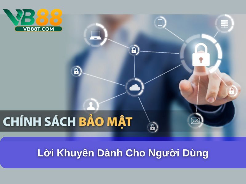 Lời khuyên dành cho người dùng