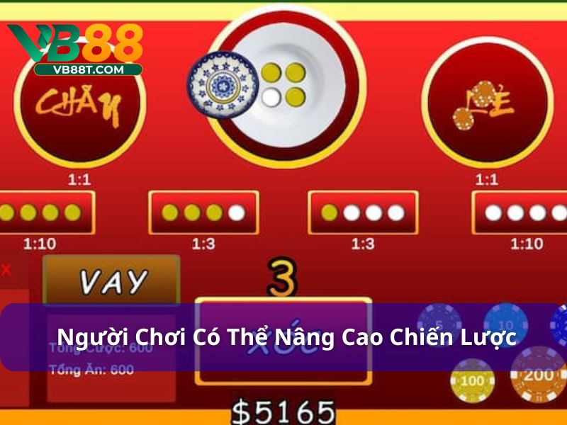 Người chơi có thể nâng cao chiến lược để có nhiều cơ hội thắng hơn