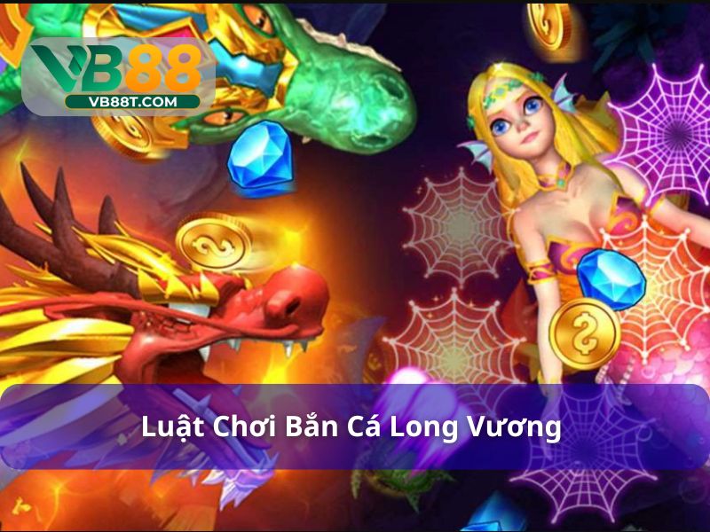 Quy tắc khi chơi bắn cá Long Vương 
