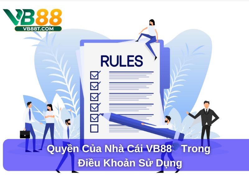 Quyền của nhà cái vb88 trong điều khoản sử dụng