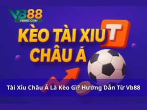 Kèo tài xỉu châu Á