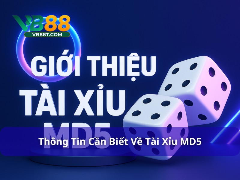 Khái niệm tài xỉu MD5