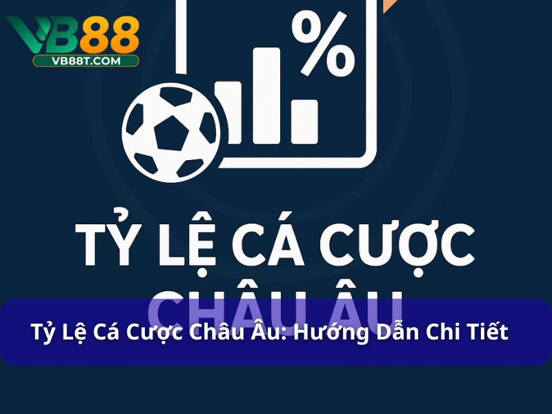 tỷ lệ cá cược châu Âu