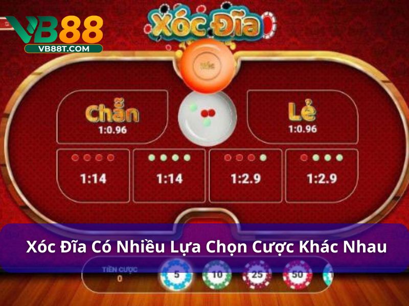 Xóc đĩa có nhiều lựa chọn cược khác nhau