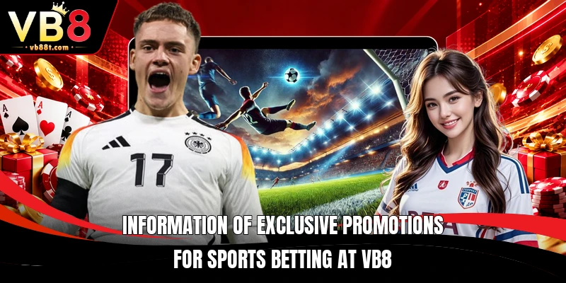 Information of exclusive promotions for sports betting at VB8