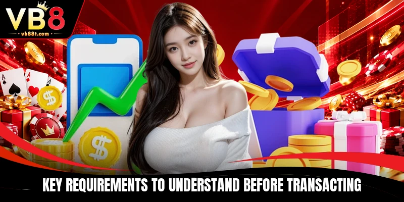 Key requirements to understand before transacting