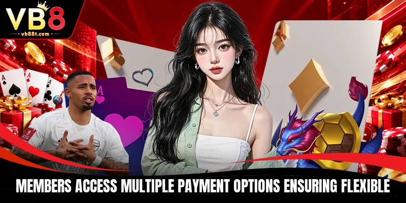 Members access multiple payment options ensuring flexible
