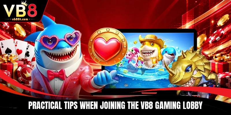 Practical tips when joining the VB8 gaming lobby